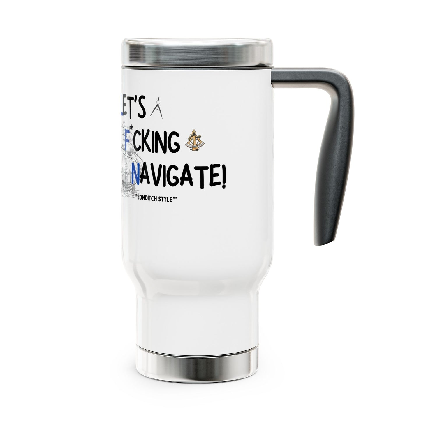 Let's F*ckin Navigate FOM 9 - Stainless Steel Travel Mug with Handle, 14oz