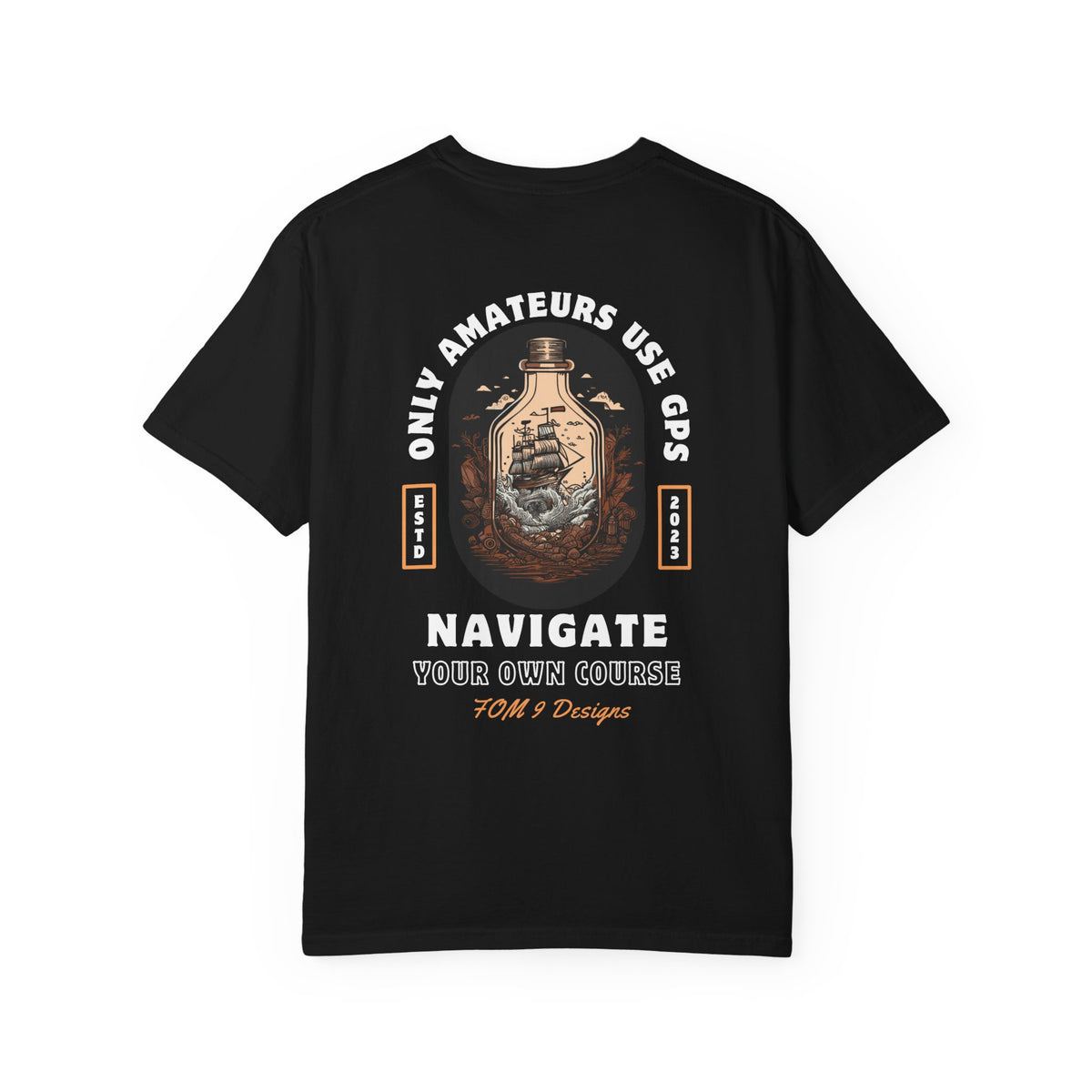 Only Amateurs Use GPS FOM 9 white-print graphic tee on a dark Comfort Colors shirt