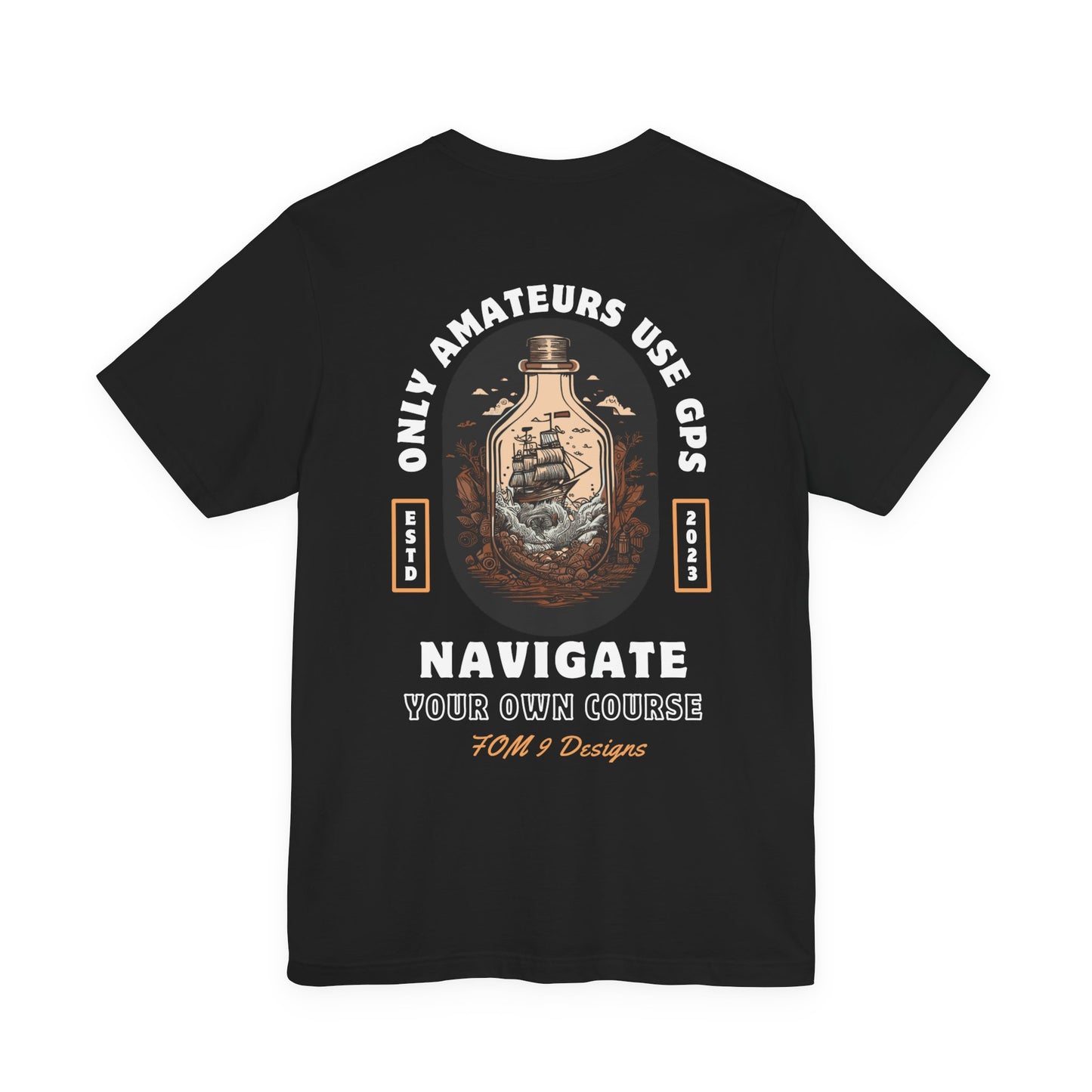 Only Amateurs Use GPS FOM 9 Graphic Tee