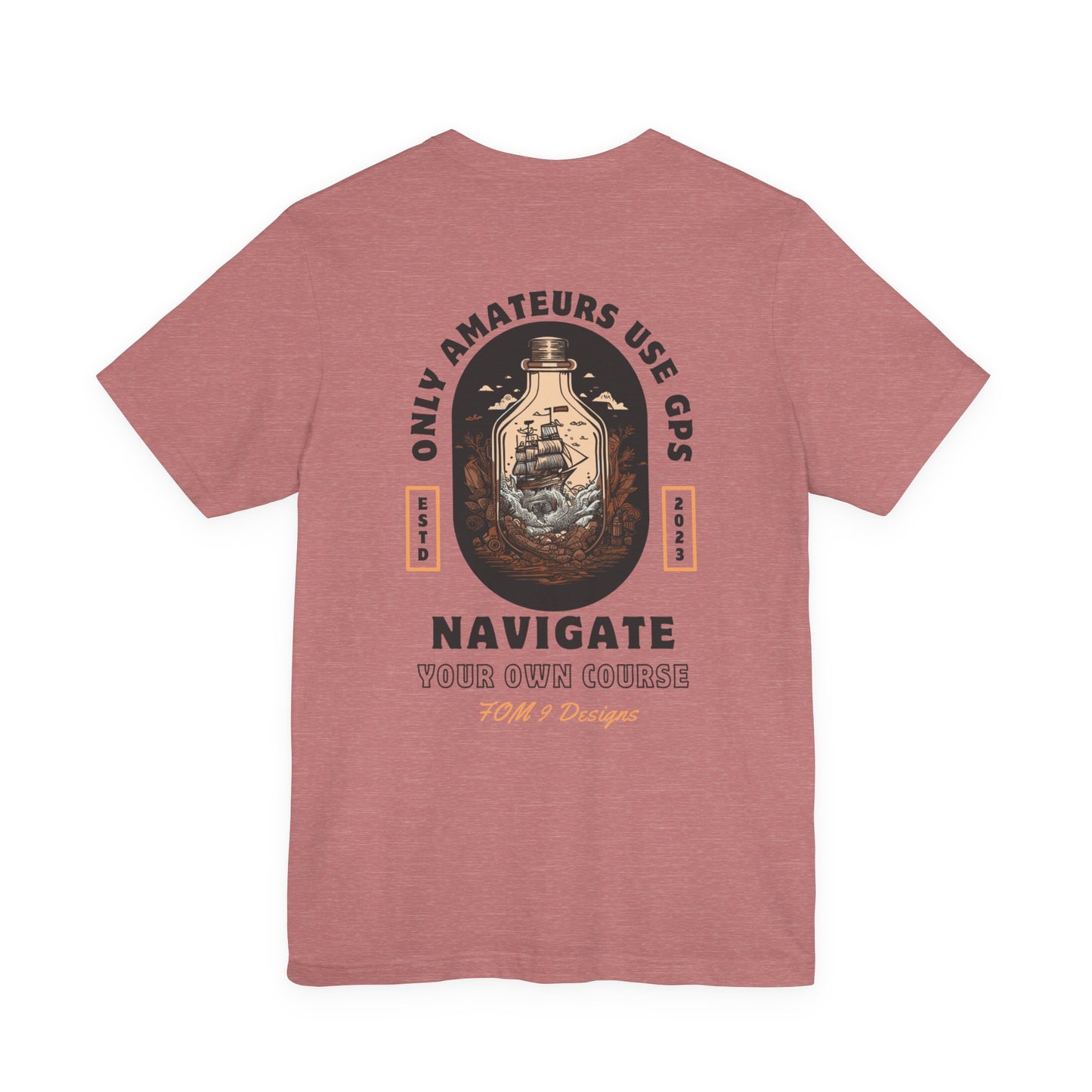 Only Amateurs Use GPS FOM 9 Graphic Tee