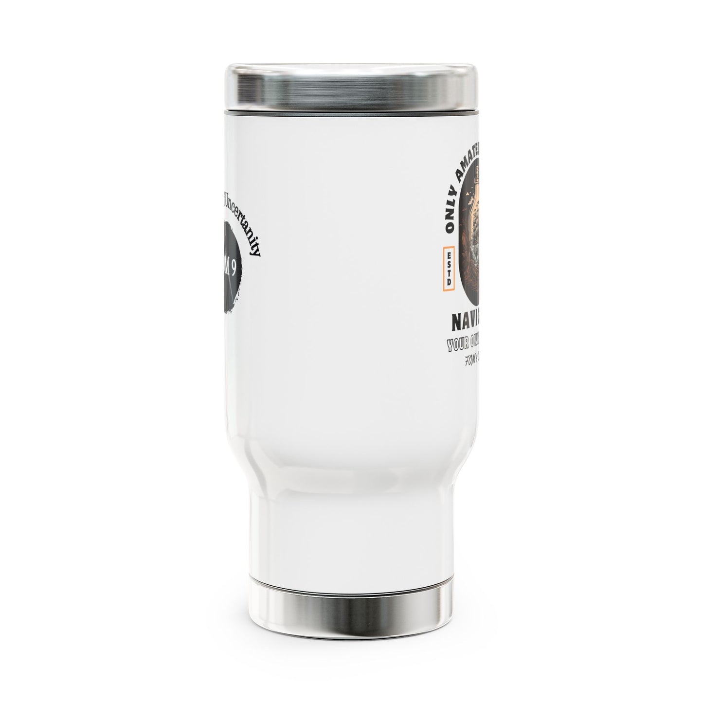 Only Amateurs Use GPS FOM 9 - Stainless Steel Travel Mug with Handle, 14oz