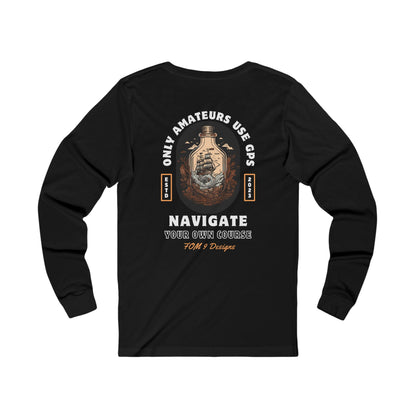 Only Amateurs Use GPS FOM 9 Long Sleeve Tee