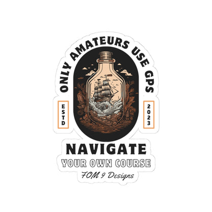 Only Amateurs Use GPS FOM 9 Sticker
