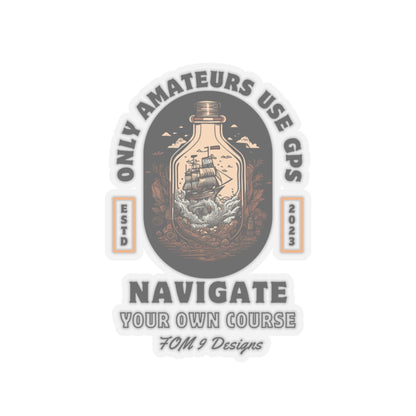 Only Amateurs Use GPS FOM 9 Sticker